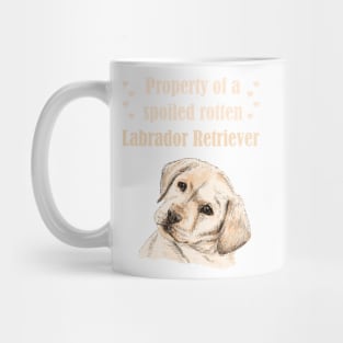 Property of a spoiled rotten Labrador Retriever! For Lab dog lovers! Mug